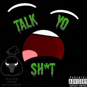 Talk Yo **** (feat. LouieLee, Nelo G, Letter D & Le$haro) [Explicit]