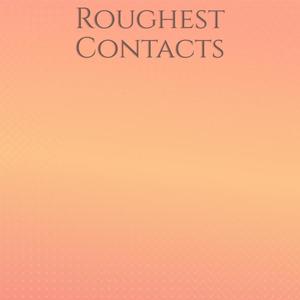 Roughest Contacts