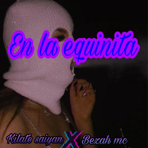 En la equinita (feat. Bezah mc) (Explicit)