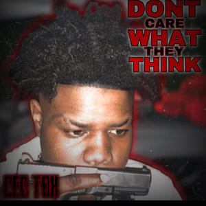 Don't Care What They Think (Explicit)