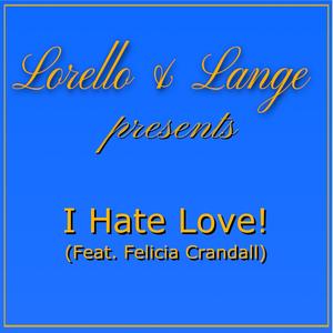 I Hate Love! (feat. Felicia Crandall) [Explicit]