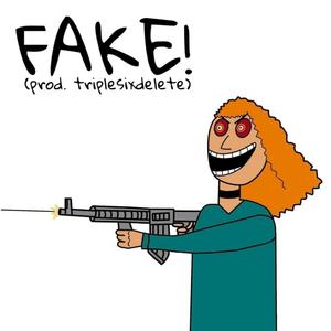 FAKE! (Explicit)