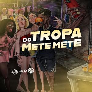 Tropa Do Mete Mete (Explicit)