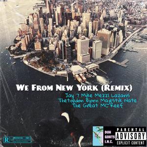 We From NY (Remix) (feat. Mike Mezzl, Nate the Great, Bjorn Majestik, MC Reef & Lazaris The Top Don) [Explicit]