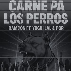 Carne pa' los perros (feat. RambXn & PQR) (Explicit)