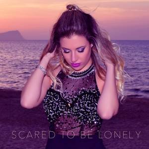 Scared To Be Lonely