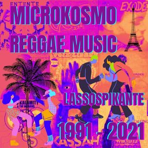 Microkosmo Reggae Music (Lassospikante 1991-2021)