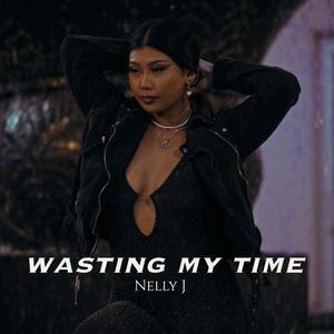 Wasting My Time (Explicit)