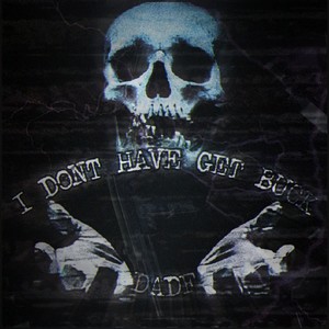 I DONT HAVE GET BUCK