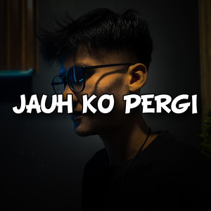 Jauh Ko Pergi (Remix)