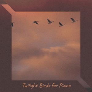 Twilight Birds for Piano