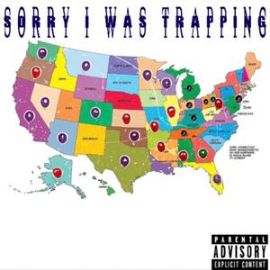 Sorry I Was Trapping (Explicit)