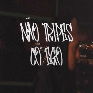 Não tripes co ego (Explicit)