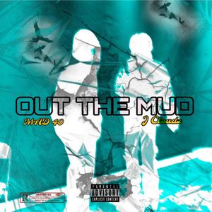 Out The Mud (feat. J Cloudz) [Explicit]