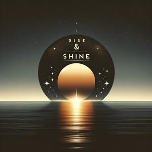 Rise & Shine