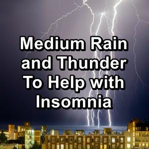 Medium Rain and Thunder To Help with Insomnia