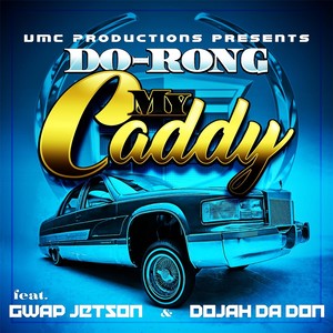 My Caddy (feat. Gwap Jetson & Dojah da Don)