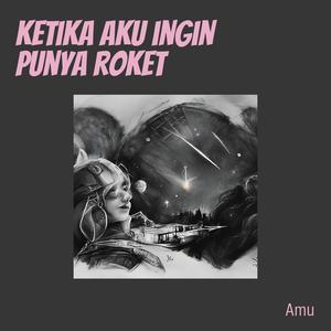 Ketika Aku Ingin Punya Roket (Acoustic)