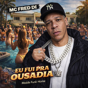 EU FUI PRA OUSADIA (Explicit)