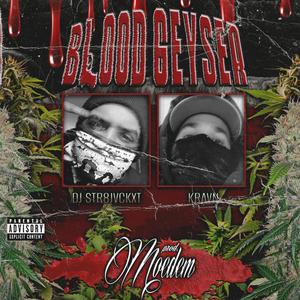 BLOOD GEYSER (feat. DJ STR8JVCKXT & KRAVN|Explicit)