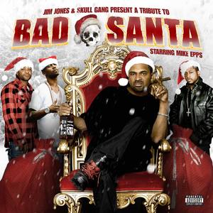 Jim Jones Presents: Bad Santa - Starring Mike Epps