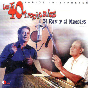 Los 40 Tropicales el Rey y el Maestro