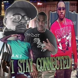 DjRob313 - I Stay Connected (feat. June Da Don, A.N.T, Polo Frost & M-Dot) (Explicit)