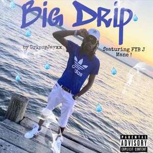 Big Drip (feat. Fyb J Mane) [Explicit]