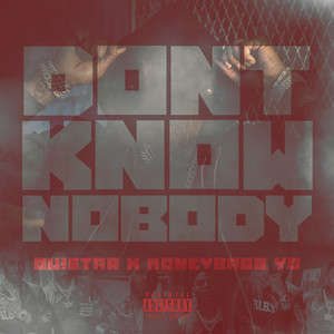 Don't Know Nobody (Explicit)