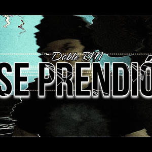 se prendió (feat. Doble RM)