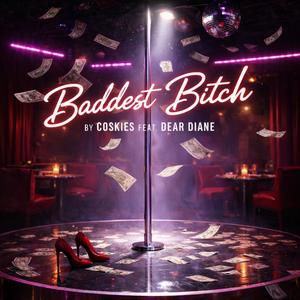 Baddest Bitch (feat. Dear Diane) (Explicit)