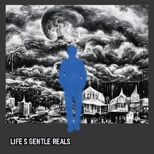 Life's Gentle Reals