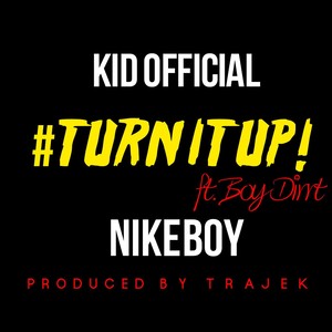 Turn It Up(feat. Nike Boy & Boy Dirrt)