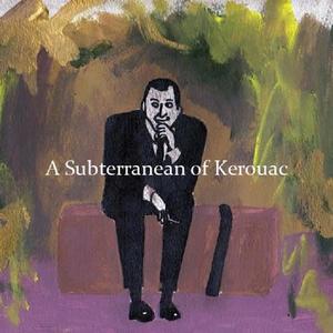 A Subterranean of Kerouac