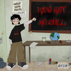 Kids Got No Chill (Explicit)