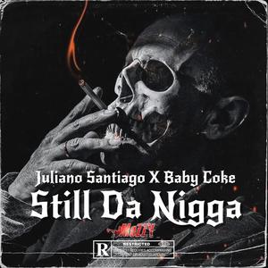 Still Da Nigga (feat. Juliano Santiago) (Explicit)