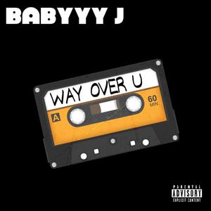 WAY OVER U (Explicit)