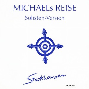 Stockhausen - Michaels Reise (Solisten-Version)