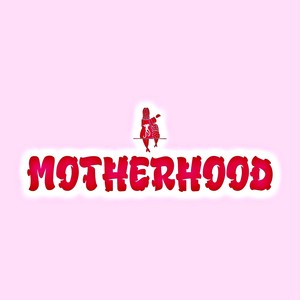 Motherhood