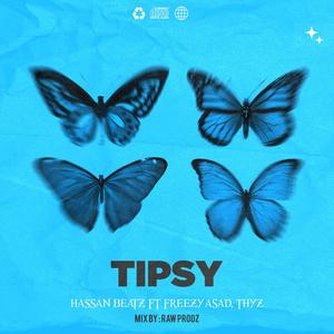 Tipsy (feat. Thyz & Freezy Asad)