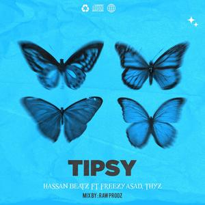 Tipsy(feat. Thyz & Freezy Asad)