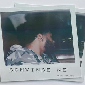 Convince Me (Explicit)