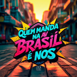 Quem Manda na Av Brasil É Nós (Explicit)