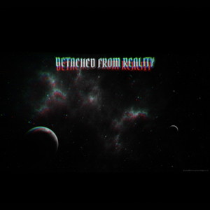 Detached from Reality (Explicit)