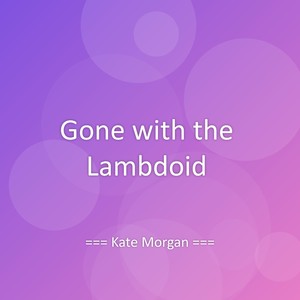 Gone with the Lambdoid