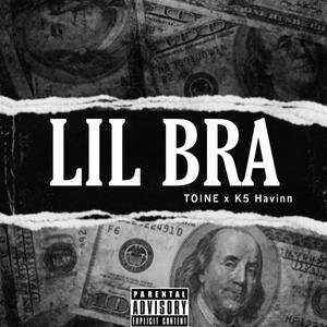LIL BRA (feat. x K5 Havinn) (Explicit)