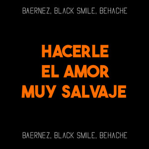 Hacerle El Amor Muy Salvaje