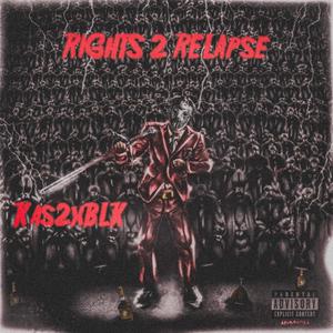 RIGHTS 2 RELAPSE (Deluxe) [Explicit]