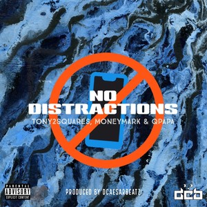 No Distractions (feat. Tony2squares, Moneymark & Qpapa) [Explicit]
