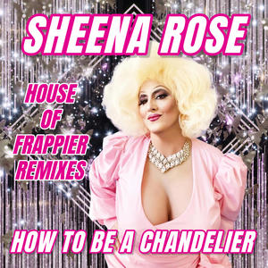 How To Be a Chandelier (House of Frappier Remix Dub)